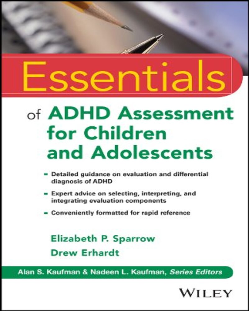 Essentials of ADHD Assessment for Children and Adolescents (Essentials of Psychological Assessment Book 97)
