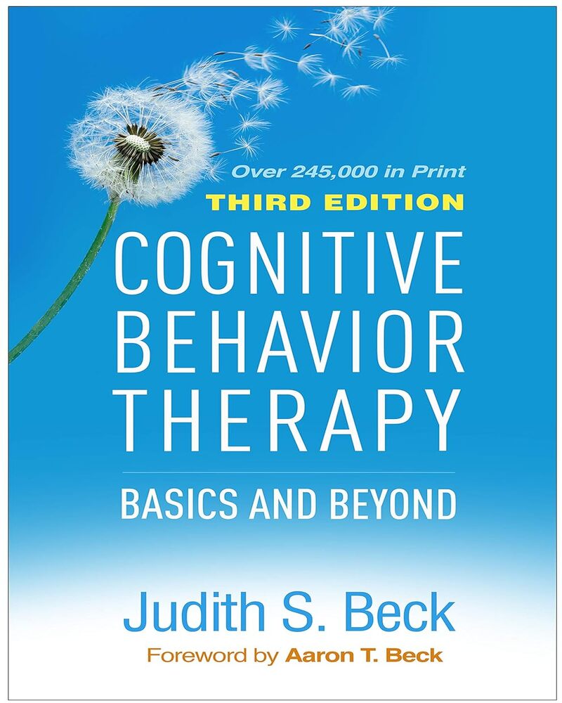 Cognitive Behavior Therapy: Basics and Beyond 3rd Edition