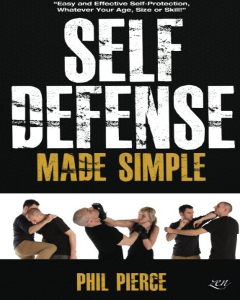 Self Defense Made Simple: Easy and Effective Self Protection Whatever Your Age, Size or Skill!
