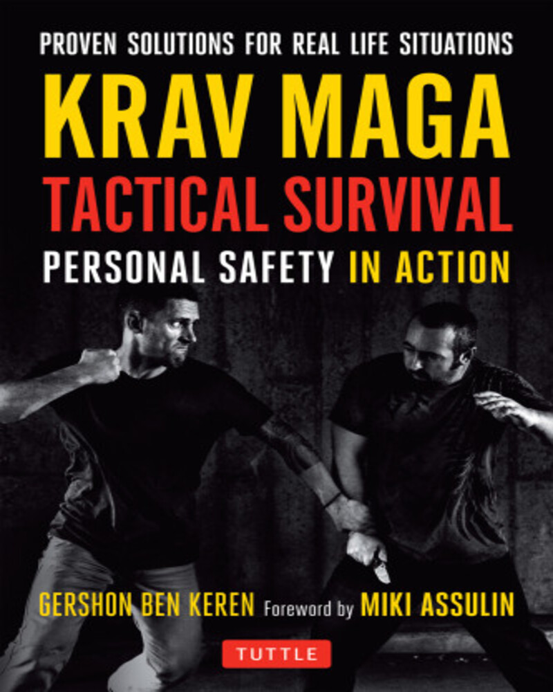 Krav Maga Tactical Survival: Personal Safety in Action. Proven Solutions for Real Life Situations