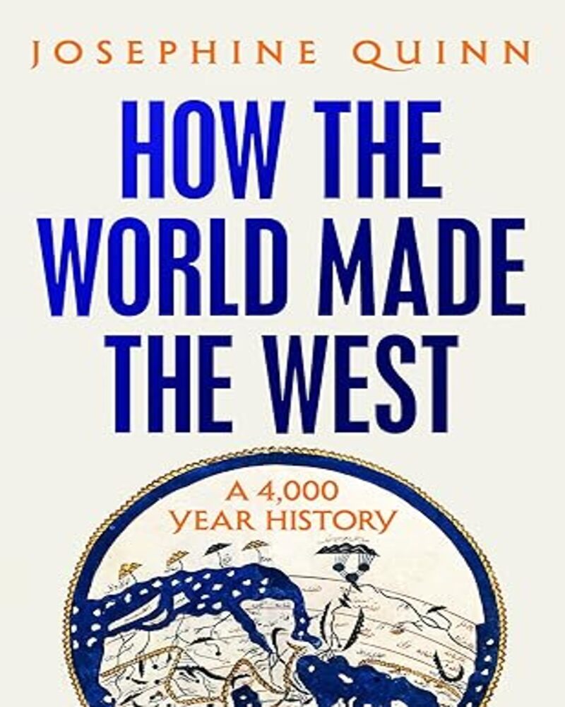 How the World Made the West: A 4,000 Year History